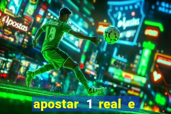 apostar 1 real e ganhar dinheiro